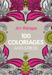 Art-thérapie: 100 coloriages anti-stress (フランス語) ハードカバー